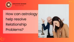 How can astrology help resolve Relationship Problems?